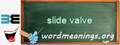 WordMeaning blackboard for slide valve
